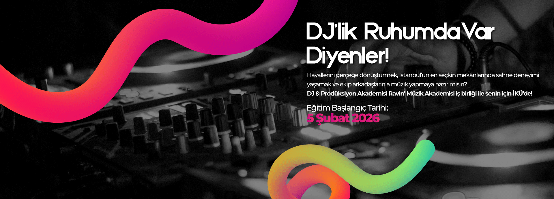 DJ & Prodüksiyon Akademisi Başlıyor!